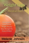 Weight Loss with Mental Diet : The Complete Guide to Lose Weight Step by Step Through the Power of Mind - Book