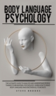 Body Language Psychology : The Ultimate Guide To Analyze And Understand People Thanks To Behavioral Psychology. Learn How To Read Body Language And Discover All Its Secrets - Book