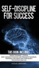 Self-discipline for Success : This book includes: Mental Toughness + Stoicism Body Language Psychology and Persuasion Techniques. Emotional Intelligence and other secrets for Success in daily life. - Book