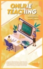 Online Teaching : An Easy Professional Step-By-Step Guide to Manage Distance Learning and Improve Your Online Lessons with a lot of teaching activities - 2 Books in 1: Google Classroom and Zoom for Be - Book