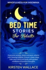 Bedtime Stories for Adults - Mindfulness for Insomnia : Overcome Anxiety, Stress and Panic Attacks with Relaxing Lullabies. Ensure a Deep Sleep. Calm your Mind and Body with Guided Meditation & Hypnos - Book