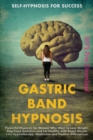 Gastric Band Hypnosis (Free Mp3 Included) : Powerful Hypnosis for Women Who Want to Lose Weight. Stop Food Addiction and Eat Healthy with Rapid Weight Loss Hypnotherapy and Meditation - Book