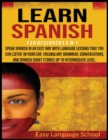 Learn Spanish for beginners 6 in 1 : Speak Spanish in an Easy Way with language lessons that You Can Listen to in Your Car. Vocabulary, Grammar, Conversations, and Spanish Short Stories up to Intermed - Book
