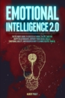 Emotional Intelligence 2.0 : The Ultimate Guide To Success at Work, In Life, and For Happy Relationships. Improve Your Social Skills, Emotional Agility, and Discover Why It Is More Useful than IQ. - Book