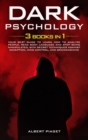 Dark Psychology ( 3 book in 1) : Your Best Guide to Learn How to Analyze People, Read Body Language and Stop Being Manipulated. With Secret Techniques Against Deception, Mind Control, and Brainwashing - Book