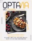 Optavia Diet Cookbook : How to Lose Weight Quickly and Burn Fat Effectively by Eating Six Times A Day. With Quick and Easy Recipes to A Life-Long Transformation - Book
