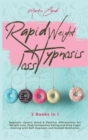 Rapid Weight Loss Hypnosis : 2 Books in 1: Hypnotic Gastric Band & Positive Affirmations for Weight Loss. Stop Compulsive Eating and Stop Sugar Craving with Self-Hypnosis and Guided Meditation - Book