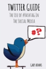 Twitter Guide : The Use of #Hashtag In The Social Media - Book