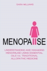 Menopause : UNDERSTANDING AND MANAGING MENOPAUSE USING ESSENTIAL OILS Vs. TRADITIONAL ALLOPATHIC MEDICINE - Book