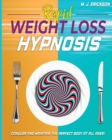 Rapid Weight Loss Hypnosis : Conquer and Keep the Perfect Body at All Ages! Enjoy: 20+ Hypnotic Sessions Diseases Prevention Affirmations 7 Anti-Aging Habits Hypnotic Gastric Band Meditation - Book