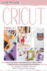 CRICUT 5 Books in 1 : Cricut Machines + Beginner's guide + Design Space + Project Ideas + Accessories and Materials. All you need to know to get the most of your cutting machine - Book