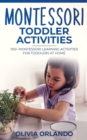 Montessori Toddler Activities : 100+ Montessori Learning Activities for Toddlers at home - Book