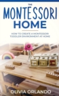 The Montessori Home : How to Create a Montessori Toddler Environment at Home - Book