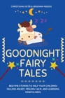 Goodnight Fairy Tales : Bedtime stories to help your children falling Asleep, feeling Calm, and learning Mindfulness - Book