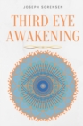 Third Eye Awakening : A Guided Meditation manual to Expand Mind Power, Enhance Intuition, Psychic Abilities using Chakra Meditation and Self Healing - Book