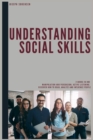 Understanding Social Skills 2 Books in One, Manipulation and Persuasion, Active Listening : Discover how to Read, Analyze and Influence People - Book