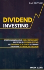Dividend Investing : Start Planning Your Early Retirement Investing in Dividend Stocks: An Easy Practical Guide to Finding Your Way to Financial Freedom - Book