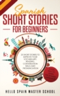 Spanish Short Stories for Beginners : 25 Short Stories To Improve Your Vocabulary, Reading, Conversation skills and Pronunciation - Book
