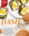DASH Diet CookBook : The Weight Loss Solution. How To Lose Weight, Lower Your Blood Pressure, Prevent Diabetes And Live Healthy. A Complete Guide With A 30-Days Meal Plan, Recipes And Workout - Book