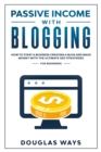 Passive Income with Blogging : How to start a business Creating a blog and make money With the ultimate seo strategies For beginners - Book
