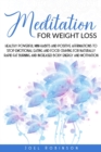 Meditation for Weight Loss : Healthy Powerful Mini-Habits And Positive Affirmations To Stop Emotional Eating And Food Craving For Naturally Rapid Fat Burning And Increased Body Energy And Motivation - Book