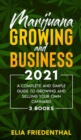 Marijuana GROWING AND BUSINESS 2021 : A Complete and Simple Guide to Growing and Selling Your Own Cannabis (3 BOOKS) - Book