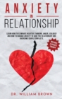ANXIETY in RELATIONSHIP : Learn how to eliminate negative thinking, anger, jealousy and how to manage anxiety to save the relationship and overcome couple conflicts. Usually these factors must be mana - Book