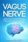 Vagus Nerve : Effective Self-Help Techniques and Stimulation Exercises to Activate Your Body's Healing Power. A Complete Guide to Break Free From Anxiety, Stress, Inflammation, Trauma and Sleep Disord - Book