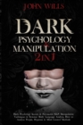 Dark Psychology and Manipulation : Dark Psychology Secrets and Persuasion NLP, Manipulation Techniques and Stoicism. Body Language Analysis, How to Analyze People, Hypnosis and Mind Control Methods - Book