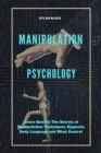 Manipulation Psychology : Learn Quickly The Secrets of Manipulation Techniques, Hypnosis, Body Language and Mind Control - Book