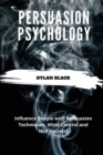 Persuasion Psychology : Influence People With Persuasion Techniques, Mind Control and NLP Secrets - Book