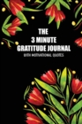 The 3 Minute Gratitude Jourmal with Motivational Quotes : 90 Days to Cultivate Gratitude and Mindfulness - Book
