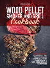 Wood Pellet Smoker and Grill Cookbook - Book