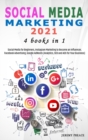 Social Media Marketing 2021 : 4 BOOKS IN 1 - Social Media for Beginners, Instagram Marketing to Become an Influencer, Facebook Advertising, Google AdWords (Analytics, SEO and ADS for Your Business) - Book
