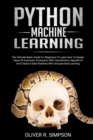 Python Machine Learning : The Ultimate Basic Guide For Beginners To Learn How To Design Types Of Automatic Production With Classification Algorithms, Create A Data Pipelines With Unsupervised Learning - Book