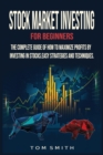 Stock Market Investing for Beginners : The Complete Guide of How to Maximize Profits by Investing in Stocks.Easy Strategies and Techniques. - Book