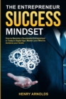 The Entrepreneur Success Mindset : How to Become a Successful Entrepreneur in Today's Digital Age. Master your Mind to Achieve your Goals - Book