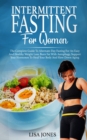 Intermittent Fasting For Women : The Complete Guide To Alternate-Day Fasting For An Easy And Healthy Weight Loss. Burn Fat With Autophagy, Support Your Hormones To Heal Your Body And Slow Down Aging - Book