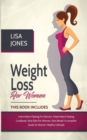 Weight Loss For Women : 4 Books In 1 Intermittent Fasting for Women, Intermittent Fasting Cookbook, Keto Diet for Women, Keto Bread - Book