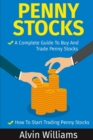 Penny Stocks : Two Manuscripts: Penny Stocks A Complete Guide To Buy And Trade Penny Stocks - Penny Stocks How To Start Trading Penny Stocks - Book