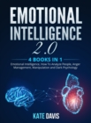 Emotional Intelligence 2.0 : 4 books in 1: Emotional Intelligence, How To Analyze People, Anger Management, Manipulation and Dark Psychology - Book