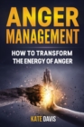 Anger Management : How to Transform the Energy of Anger - Book