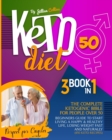 Keto Diet 50 : The Complete Ketogenic Bible for People Over 50. Beginners Guide to Start Living a Happy and Healthy Life, Losing Weight Fast and Naturally - Book