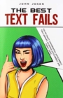 Text Fails : The Best 101 Crazy Conversation, Autocorrect Fails, Mishaps, Hilarious Autocorrect and Funny Jokes - Book