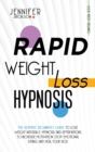 Rapid Weight Loss Hypnosis : The Ultimate Beginner's Guide To Lose Weight Naturally. Hypnosis And Affirmations To Increase Motivation, Stop Emotional Eating And Heal Your Body - Book