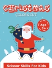Christmas Pictures Scissor Skills For Kids : A Fun Coloring And Cutting Workbook With Adorable Christmas Characters For Ages 3-5 - Book