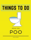 Things To Do While You Poo : Large Activity Book With Sudokus, Mazes And Coloring Pages While On The Toilet. Essential Accessory For Your Bathroom (Fun Gift Idea) - Book