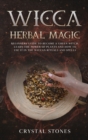 Wicca Herbal Magic : Beginners guide to become a green Witch. Learn the power of plants and how to use it in the wiccan rituals and spells - Book