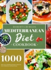 Mediterranean Diet Cookbook : 1000 Quick, Easy and Perfectly Portioned Recipes for Healthy Eating - Book