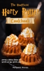 The Unofficial Harry Potter Cookbook : Amazing & Delicious Recipes for Wizards and Non-Wizards Alike - Book